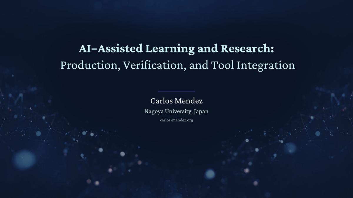 AI-Assisted Learning and Research: Production, Verification, and Tool Integration